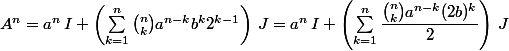 A^n=a^n\,I+\left(\sum_{k=1}^n\binom{n}{k}a^{n-k}b^k2^{k-1}\right)\,J=a^n\,I+\left(\sum_{k=1}^n\dfrac{\binom{n}{k}a^{n-k}(2b)^k}{2}\right)\,J